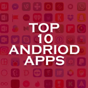 top 10 andriod apps